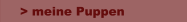 > meine Puppen